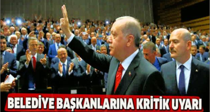 Erdoğan’dan Belediye başkanlarına uyarı