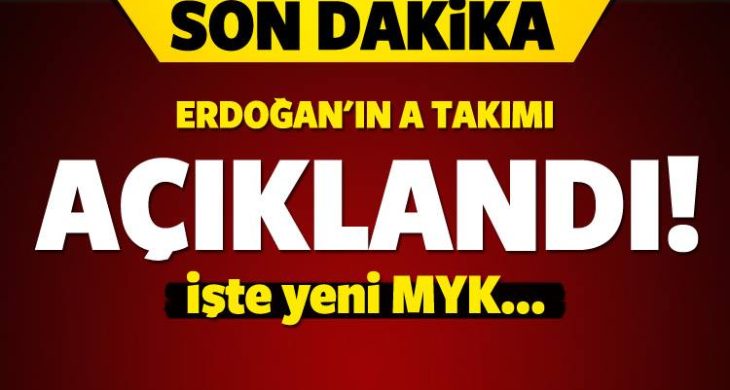Erdoğan’ın A Takımı açıklandı