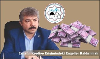 Esnafın Krediye Erişimindeki Engeller Kaldırılmalı
