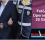 Fetö/pdy Operasyonu: 20 Gözaltı