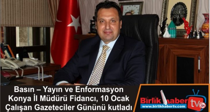 Fidancı, 10 Ocak Çalışan Gazeteciler Gününü kutladı