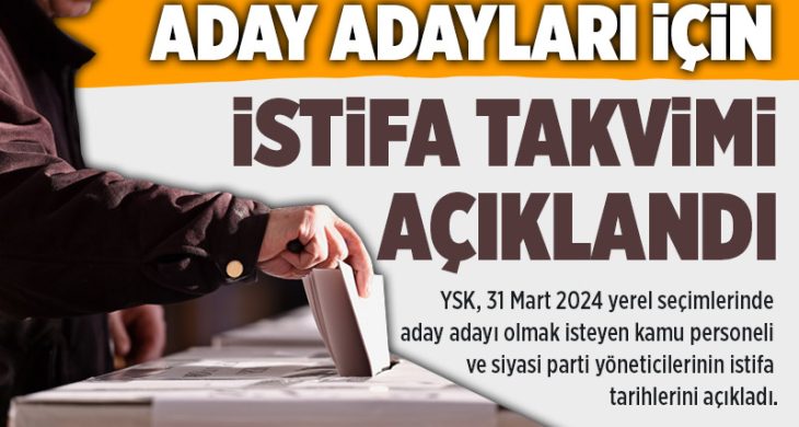 YSK aday adayları için istifa takvimini açıkladı