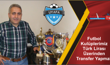 Futbol Kulüplerimiz Türk Lirası Üzerinden Transfer Yapmalı