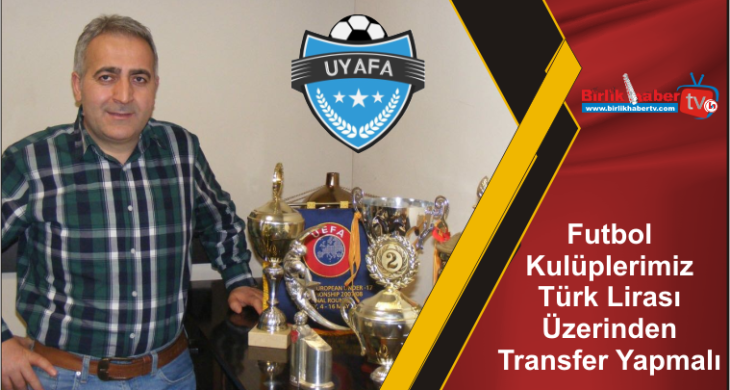 Futbol Kulüplerimiz Türk Lirası Üzerinden Transfer Yapmalı
