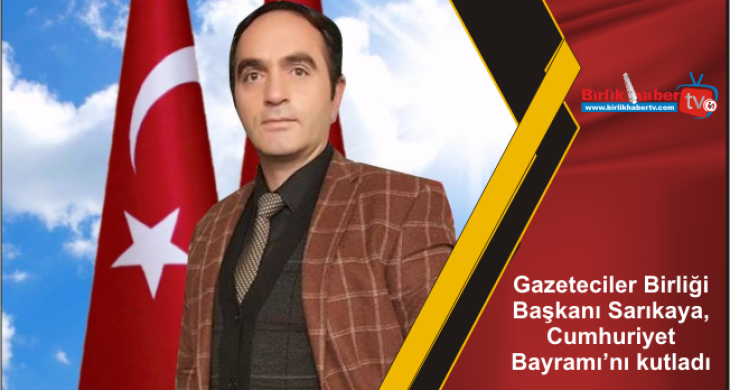 Gazeteciler Birliği Başkanı Sarıkaya, Cumhuriyet Bayramı’nı kutladı
