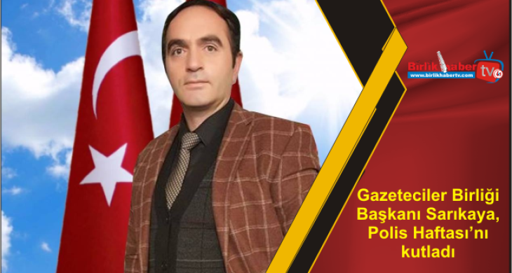 Gazeteciler Birliği Başkanı Sarıkaya, Polis Haftası’nı kutladı