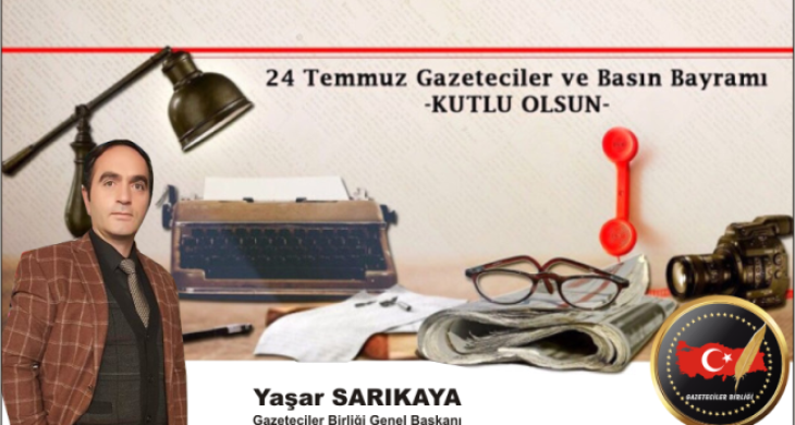 Gazeteciler Birliği Genel Başkanı Sarıkaya, 24 Temmuz Gazeteciler ve Basın Bayramını Kutladı
