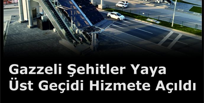 Gazzeli Şehitler Yaya Üst Geçidi Hizmete Açıldı