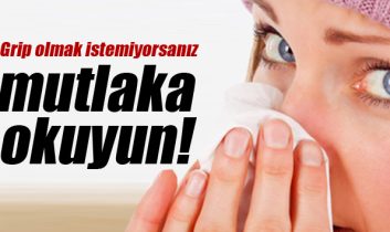 Grip olmak istemiyorsanız mutlaka okuyun!