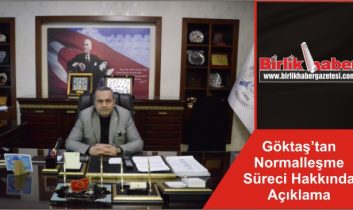 Göktaş’tan Normalleşme Süreci Hakkında Açıklama