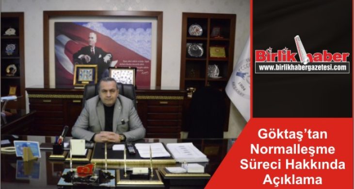Göktaş’tan Normalleşme Süreci Hakkında Açıklama