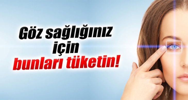 Göz sağlığınız için bunları tüketin