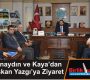 Günaydın ve Kaya’dan Başkan Yazgı’ya Ziyaret