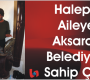 Halep’li Aileye Aksaray Belediyesi Sahip Çıktı