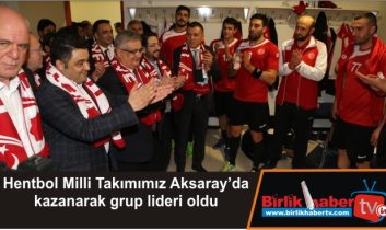 Hentbol Milli Takımımız Aksaray’da kazanarak grup lideri oldu
