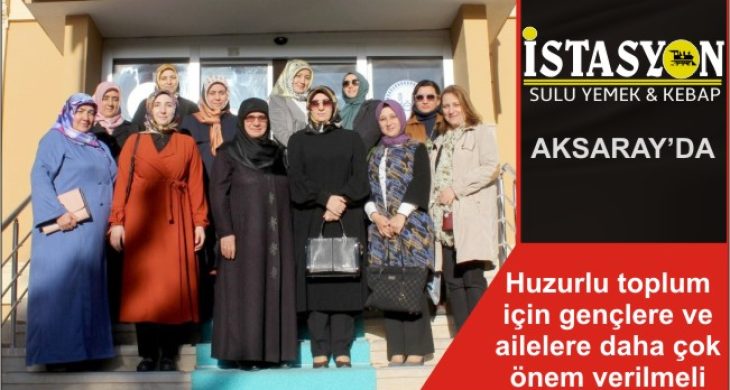 Huzurlu toplum için gençlere ve ailelere daha çok önem verilmeli