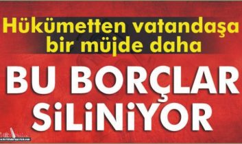 Hükümetten müjde: Borçların üstü çiziliyor