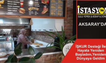 İŞKUR Desteği İle Hayata Yeniden Başladım,Yeniden Dünyaya Geldim