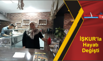 İŞKUR’la Hayatı Değişti