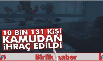 Kamu kurumlarında görevli 10 bin 131 kişi meslekten ihraç edildi