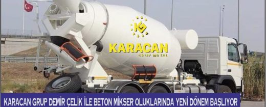 Karacan Grup Demir Çelik ile Beton Mikser Oluklarında Yeni Dönem Başlıyor