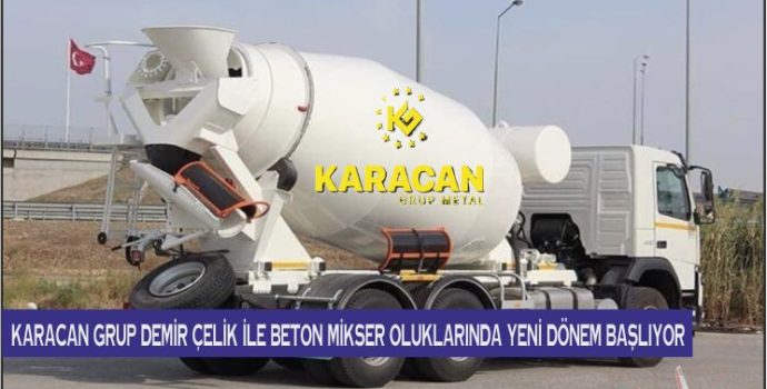 Karacan Grup Demir Çelik ile Beton Mikser Oluklarında Yeni Dönem Başlıyor