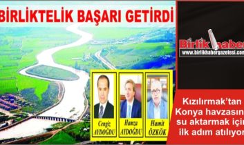 Kızılırmak’tan Konya havzasına su aktarmak için ilk adım atılıyor