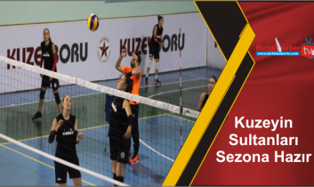 Kuzeyin Sultanları Sezona Hazır