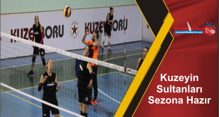 Kuzeyin Sultanları Sezona Hazır