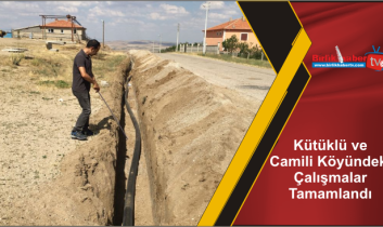 Kütüklü ve Camili Köyündeki Çalışmalar Tamamlandı