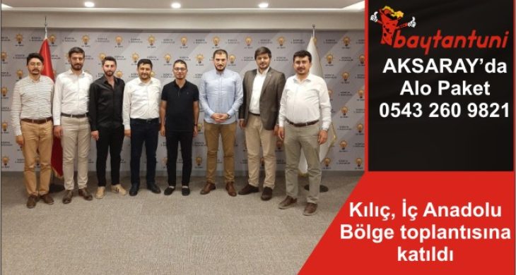 Kılıç, İç Anadolu Bölge toplantısına katıldı