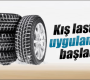 Kış Lastiği Uygulaması başladı