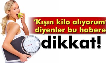 Kış geliyor, kilolara dikkat!
