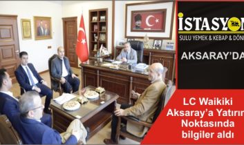 LC Waikiki Aksaray’a Yatırım Noktasında bilgiler aldı