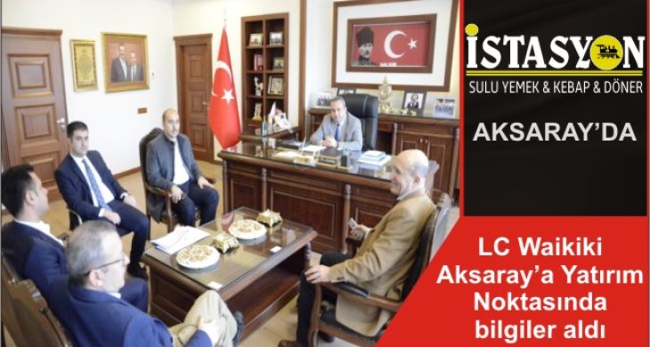 LC Waikiki Aksaray’a Yatırım Noktasında bilgiler aldı