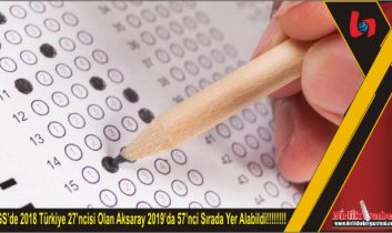 LGS’de 2018 Türkiye 27’ncisi Olan Aksaray 2019’da 57’nci Sırada Yer Alabildi!!!!!!!!