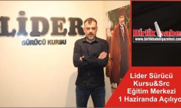 Lider Sürücü Kursu&Src Eğitim Merkezi 1 Haziranda Açılıyor