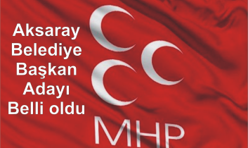 MHP Aksaray Belediye Başkan Adayı açıklandı