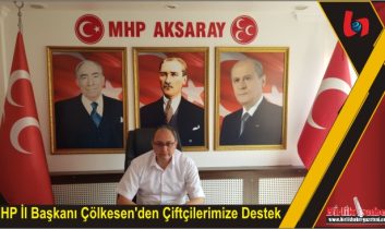 MHP İl Başkanı Çölkesen’den Çiftçilerimize Destek