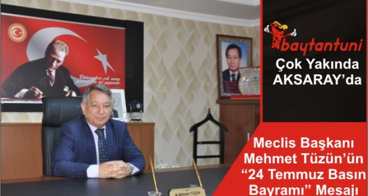 Meclis Başkanı Mehmet Tüzün’ün 24 Temmuz Basın bayramı Mesajı