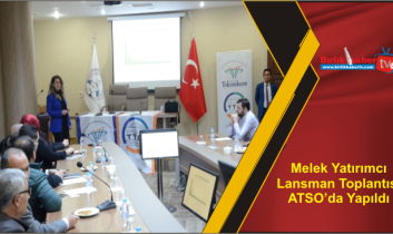 Melek Yatırımcı Lansman Toplantısı ATSO’da Yapıldı