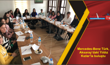 Mercedes-Benz Türk, Aksaray’daki Yıldız Kızlar’la buluştu