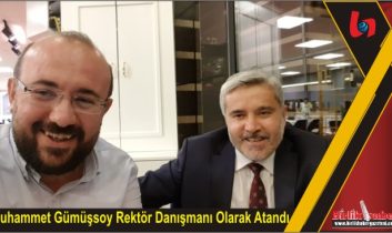 Muhammet Gümüşsoy Rektör Danışmanı Olarak Atandı