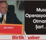 Musul Operasyonunda Olmamız Şart…!