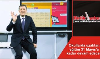 Okullarda uzaktan eğitim 31 Mayıs’a kadar devam edecek