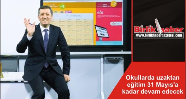 Okullarda uzaktan eğitim 31 Mayıs’a kadar devam edecek