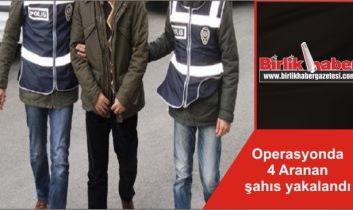 Operasyonda 4 Aranan şahıs yakalandı