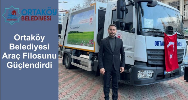 Ortaköy Belediyesi Araç Filosunu Güçlendirdi