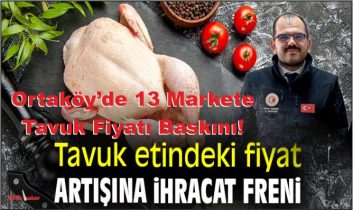 Ortaköy’de 13 Markete Tavuk Fiyatı Baskını!