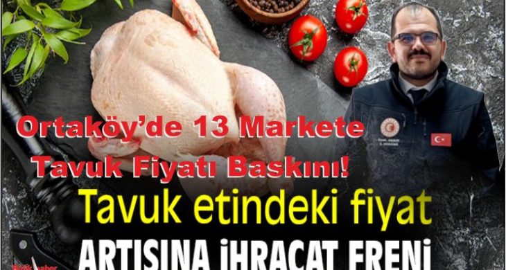 Ortaköy’de 13 Markete Tavuk Fiyatı Baskını!